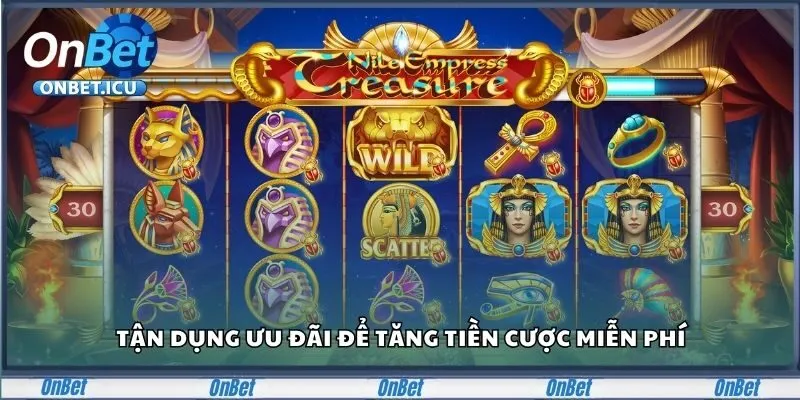 Tận dụng ưu đãi để tăng tiền cược miễn phí